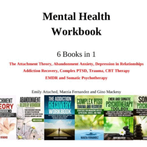 Mental Health Mastery: 6 Books in 1 – Overcome Anxiety, Heal Attachment Wounds & Build Secure Relationships