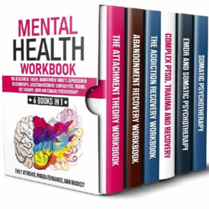 Mental Health Mastery: 6 Books in 1 – Overcome Anxiety, Heal Attachment Wounds & Build Secure Relationships
